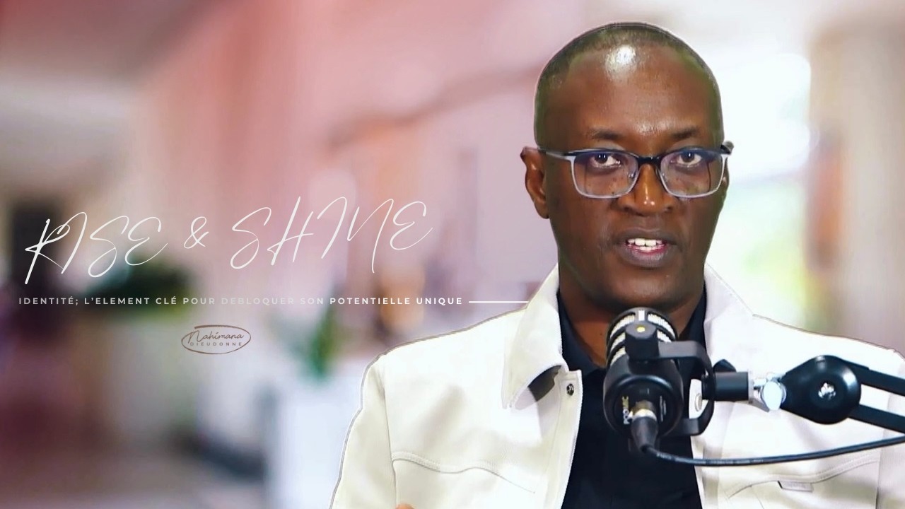 Identité, L’element clé pour débloquer son potentielle unique/RISE & SHINE
