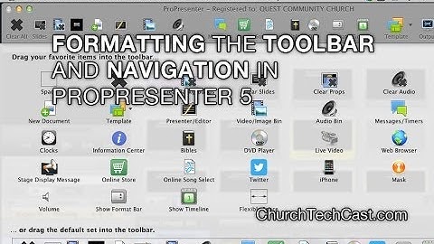 ProPresenter 5 Tutorial: Formatting the toolbar and navigation -- ChurchTechCast.com Screencast show