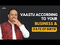 Vaastu According to your Business and Date of Birth can bring tremendous growth