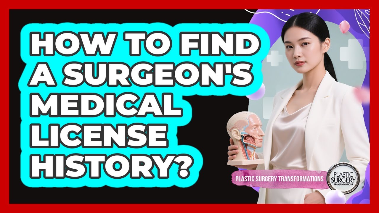 How to Find a Surgeon's Medical License History?