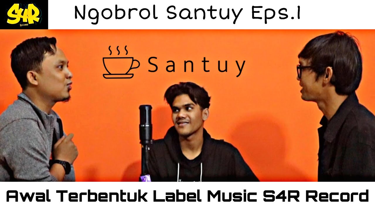 Ngobrol Santuy Eps.1 (Awal Terbentuk Label Music S4R Record)