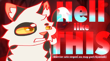HELL LIKE THIS | Warrior Cats AU MAP PART 4(COLLAB)