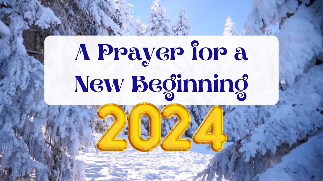 New Year Prayer 2024 Prayer for a New Beginning New Year Wishes YouTube