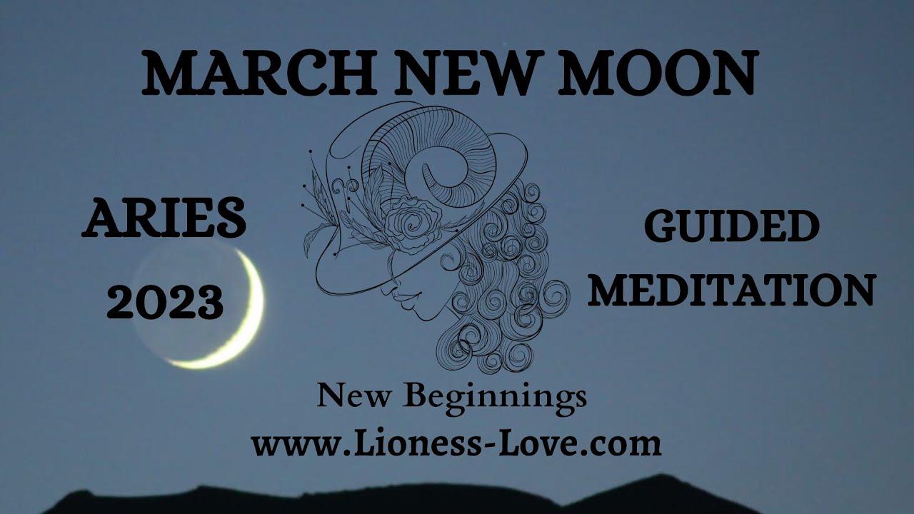 New Moon In Aries Guided Meditation March 2023 - Youtube