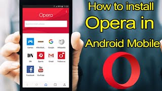 Step by step guide to install Opera Browser in Android Phone?