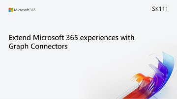 MS Build SK111 Extend Microsoft 365 experiences with Microsoft Graph Connectors