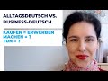 ALLTAGSDEUTSCH VS. BUSINESS-DEUTSCH | 4 formelle Verben für alltägliche Wörter