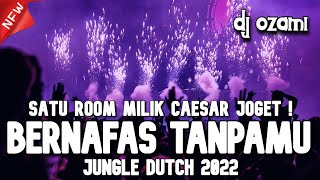 SATU ROOM MILIK CAESAR JOGET !!! DJ BERNAFAS TANPAMU X MAMA MUDA NEW JUNGLE DUTCH 2022 FULL BASS