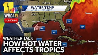 Weather Talk: How water temperature affects hurricanes
