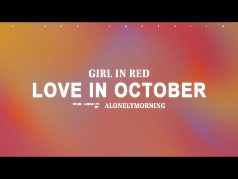Girl In Red We Fell In Love In October Lyrics
