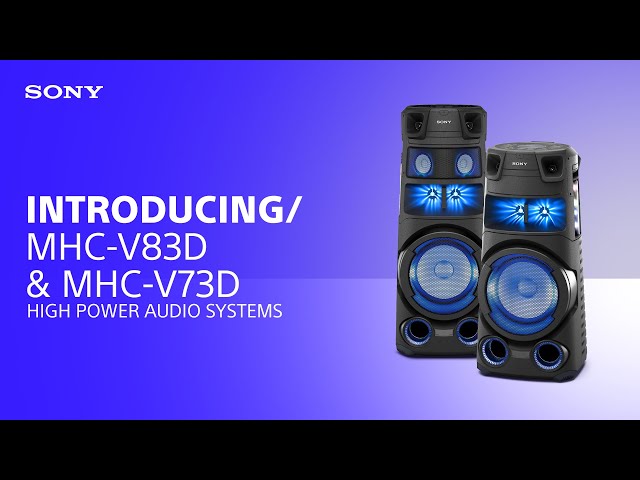 Introducing the Sony MHC-V83D & MHC-V73D High Power Audio Systems class=