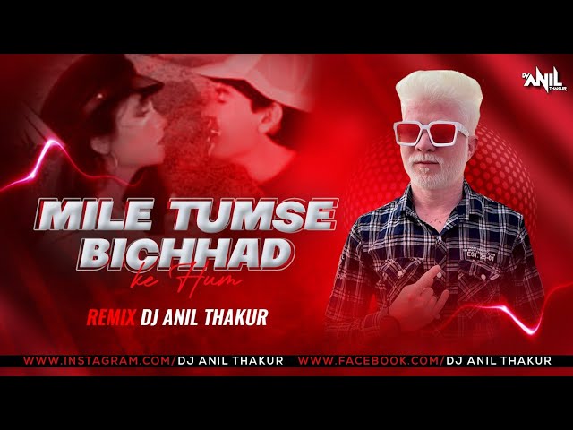 Mile Tumse Bichhad Ke Ham | Remix | Dj Anil Thakur | Kumar Sanu | Alka Yagnik | Mix 2K23 class=