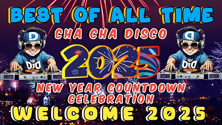 WELCOME 2025 NEW YEAR COUNTDOWN CELEBRATION - BEST OF ALL TIME CHA CHA DISCO