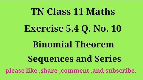 Tn 11 maths |exercise 5.4 | q. no.10|chapter 5 | Binomial theorem sequence and series |gmrrao maths|