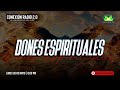 CUALES SON LOS DONES ESPIRITUALES | #CONEXIONRADIO2. 0 #MUNDOSUPERIOR