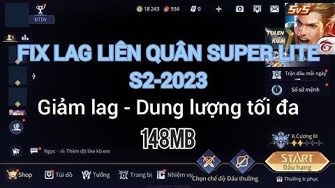 Fix Lag LQ super lite S2-2023 tối ưu dung lượng, giảm lag hiệu quả | NHP Fix Lag