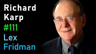 Richard Karp: Algorithms and Computational Complexity | Lex Fridman Podcast #111