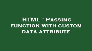 HTML : Passing function with custom data attribute