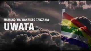 UWATA Anthem.. Uamsho Wa Wakristo Tanzania wimbo mkuu