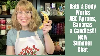 Bath Body Works ABC - Aprons Bananas Candles New Summer Chat