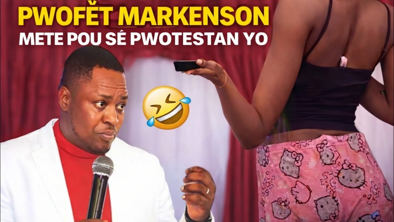Sè pwotestan yo jwenn! 🤣Pwofet Markenson mete pou sè pwotestan yo, se sal bliye li pa di