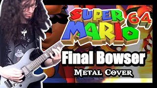 Super Mario 64 FINAL BOWSER || Metal Cover by ToxicxEternity