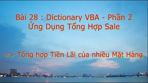 VBA Exel|Macro|Bài 28| Dictionary Trong VBA|Phần 2| Ứng Dụng Tổng Hợp Sale