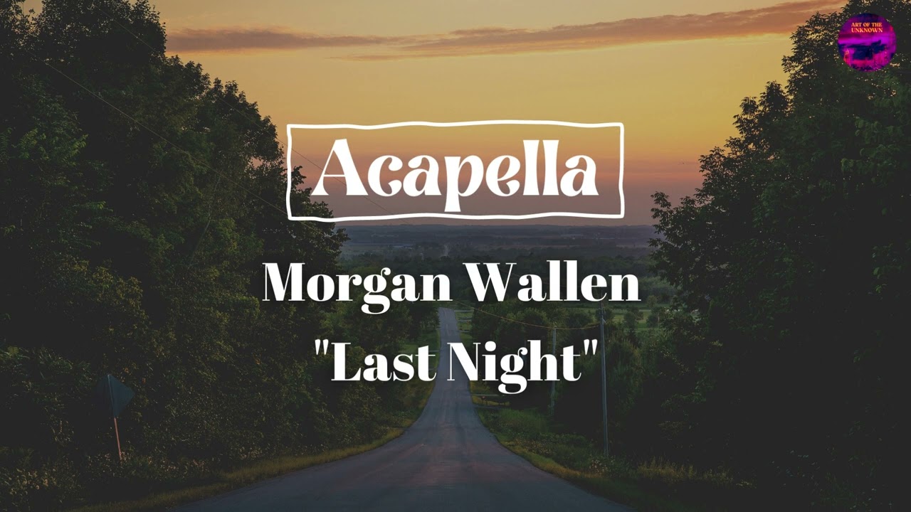 Morgan Wallen   Last Night ACAPELLA