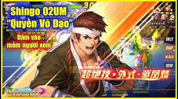 KOF - Shingo 02UM "Quyền Võ Đạo" như đấm vào mồm người xem, hy vọng SMAX đổi đời cho e nó 😂😂【真吾02UM】