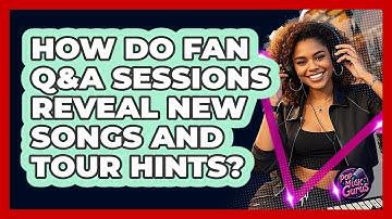 How Do Fan Q&A Sessions Reveal New Songs And Tour Hints? - Pop Music Gurus