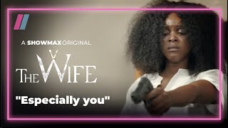 Don't mess with us | The Wife S3 Episode 52 - 54 | Showmax Original