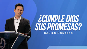 ¿Cumple Dios sus promesas? - Danilo Montero | Prédicas Cristianas