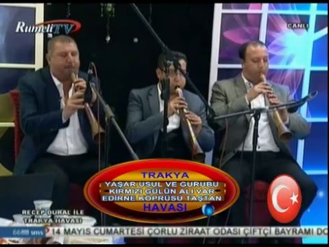 KIRMIZI GÜLÜN ALI VAR EDİRNE KÖPRÜSÜ TAŞTAN YAŞAR USUL VE GURUBU RUMELİ TV 12.5.2016