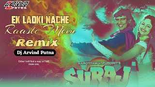 Ek Ladki Nache Raaste Mein Hindi Song Remix By Dj Arvind Patna