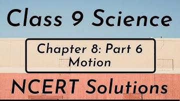 Part 6 Ncert Solutions Chapter 8 Motion Class 9 Science