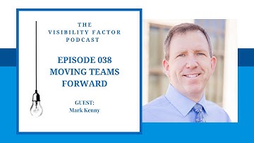 38. Moving Teams Forward (with Mark Kenny)