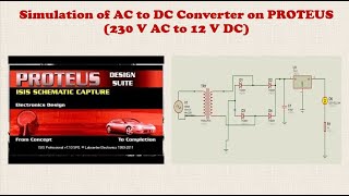 Easy Designing and simulation of AC to DC Converter (230 V AC to 12 V DC) in Proteus||Projects