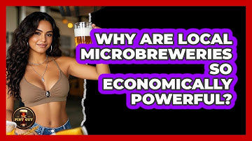 Why Are Local Microbreweries So Economically Powerful? - The Pint Guy
