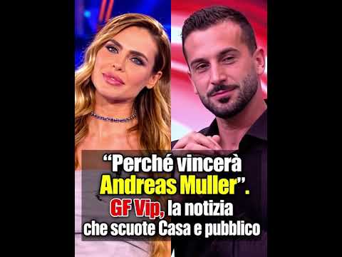 Video Perché vincerà Andreas Muller. Grande Fratello Vip, la notizia che scuote Casa e pubblico