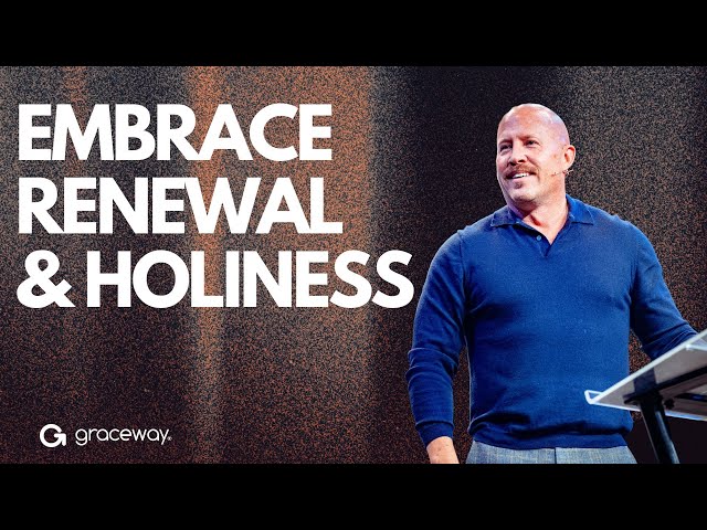 Embrace Renewal and Holiness | Pastor Tim Dunn