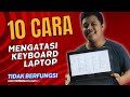 10 cara mengatasi keyboard laptop error tidak berfungsi paling lengkap bisa semua merk