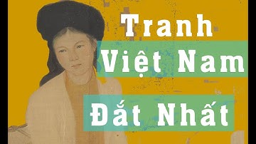 10 Bức Tranh Việt Nam Đắt Nhất | Kiến Thức Cuộc Sống Hội Họa
