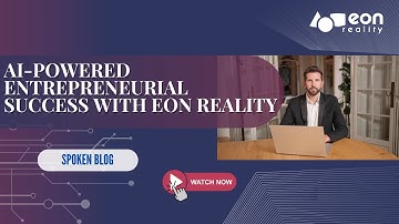 EON-XR Spoken Blog: AI-Powered Entrepreneur Guide - Technical Insights and Future Opportunities