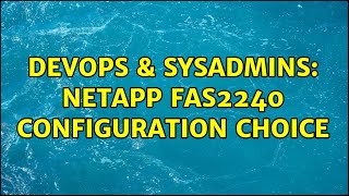 Famous DevOps & SysAdmins: NetApp FAS2240 configuration choice Profile