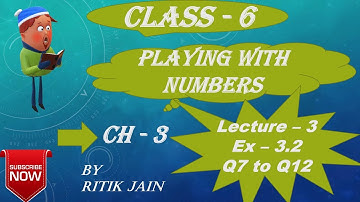 class 6 maths ch - 3 Ex 3.2 (Q7 Q8 Q9 Q10 Q11 Q12) || Playing With Numbers || Lecture 3