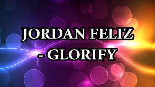 Video thumbnail of "Jordan Feliz - Glorify Lyrics"