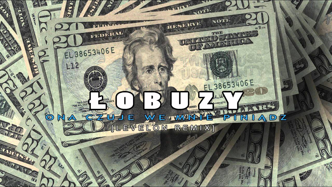 Łobuzy - Ona Czuje We Mnie Piniądz [Levelon Remix] 2015