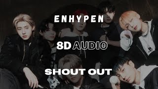 (8D Audio + Lyrics) ENHYPEN (엔하이픈) - SHOUT OUT [USE HEADPHONES🎧]
