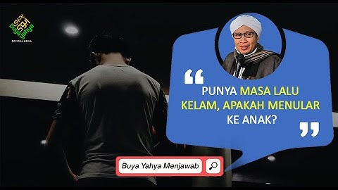 Punya Masa Lalu Kelam, Apakah Menular ke Anak? | Buya Yahya Menjawab