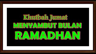 Khutbah Jumat Menyambut Bulan Ramadhan 1447 H